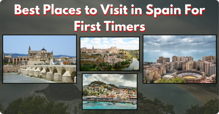 10+ Best Places to Visit in Spain For First Timers