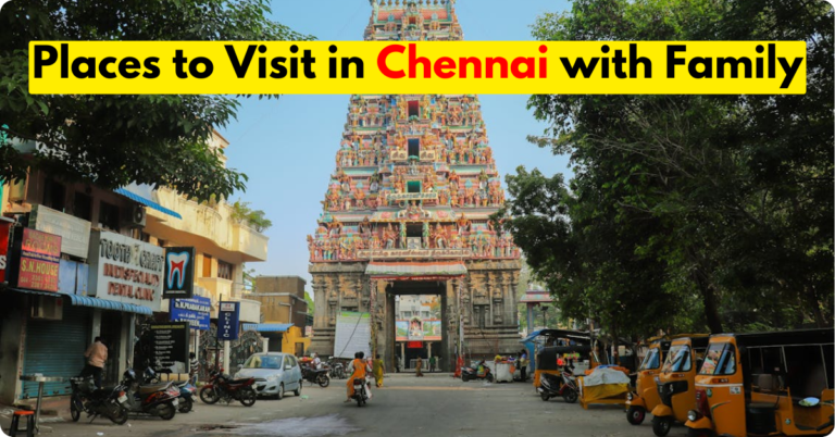 Places to Visit in Chennai with Family