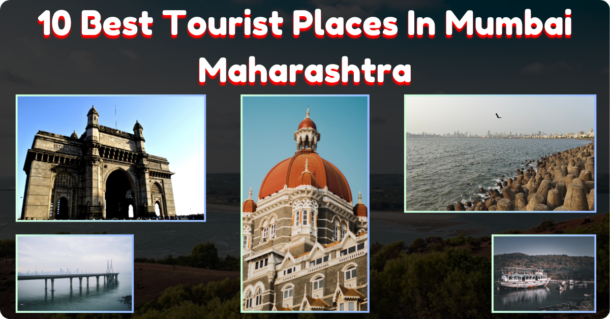 10 Best Tourist Places In Mumbai Maharashtra